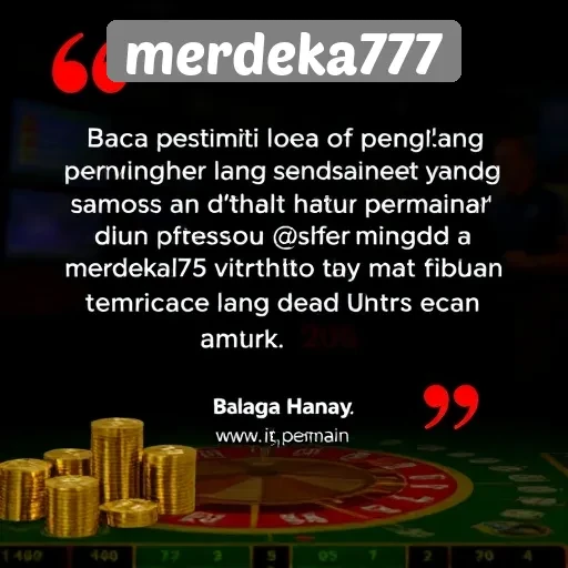 Testimoni Pemain tentang Pengalaman Bermain di Merdeka777